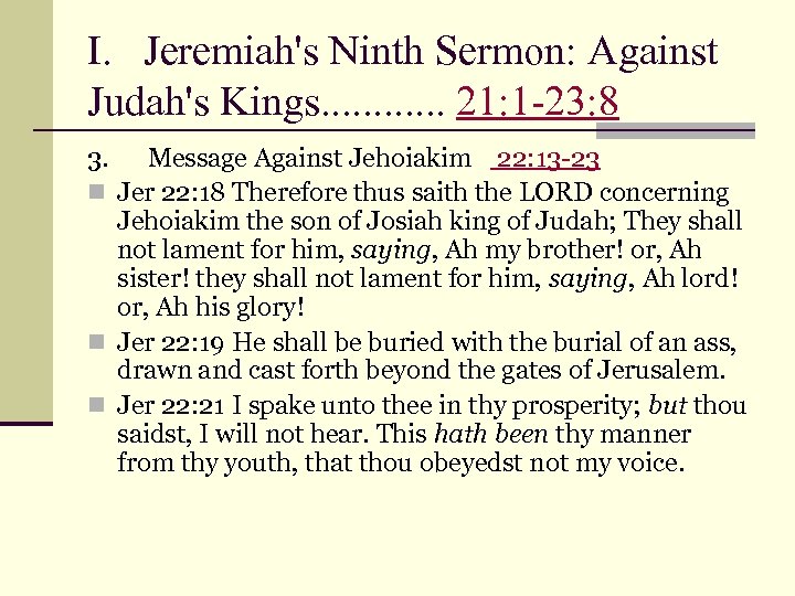 I. Jeremiah's Ninth Sermon: Against Judah's Kings. . . 21: 1 -23: 8 3.