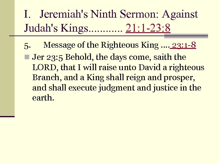 I. Jeremiah's Ninth Sermon: Against Judah's Kings. . . 21: 1 -23: 8 5.