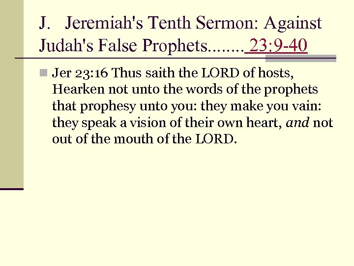 J. Jeremiah's Tenth Sermon: Against Judah's False Prophets. . . . 23: 9 -40
