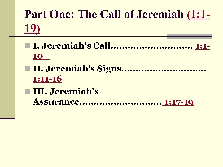 Part One: The Call of Jeremiah (1: 119) n I. Jeremiah's Call. . .