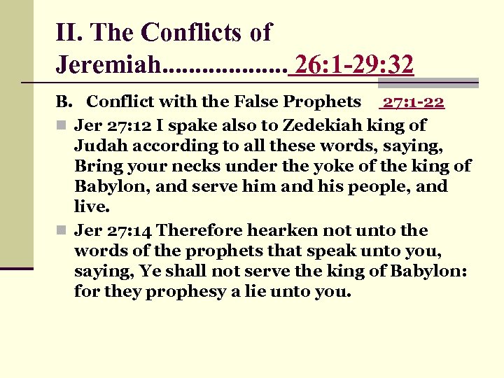 II. The Conflicts of Jeremiah. . . . . 26: 1 -29: 32 B.