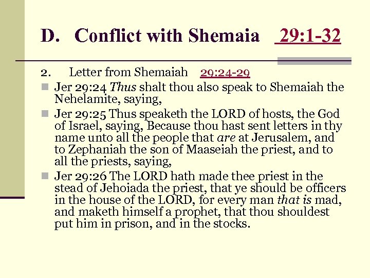 D. Conflict with Shemaia 29: 1 -32 2. Letter from Shemaiah 29: 24 -29