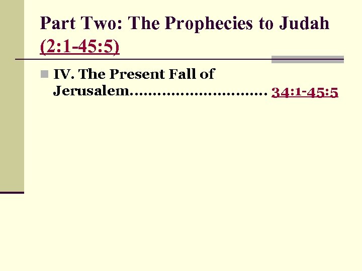 Part Two: The Prophecies to Judah (2: 1 -45: 5) n IV. The Present