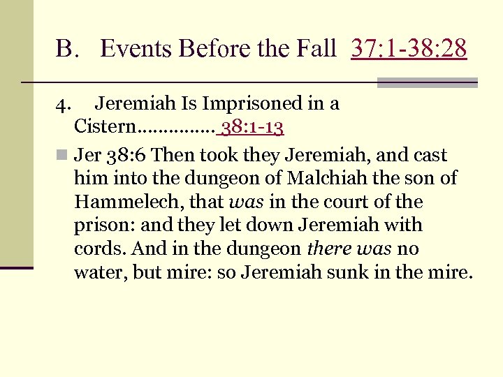 B. Events Before the Fall 37: 1 -38: 28 4. Jeremiah Is Imprisoned in
