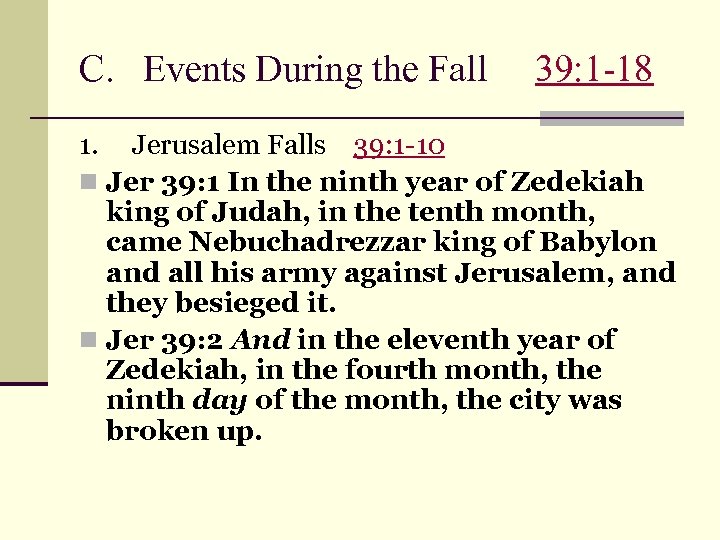 C. Events During the Fall 39: 1 -18 1. Jerusalem Falls 39: 1 -10
