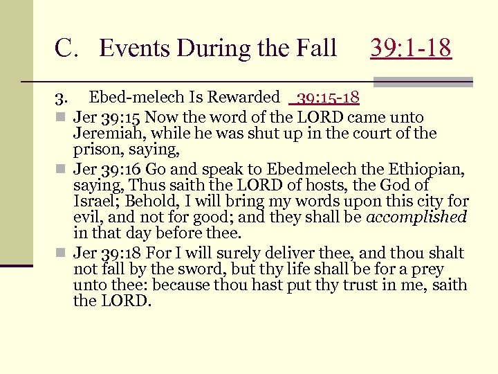 C. Events During the Fall 39: 1 -18 3. Ebed-melech Is Rewarded 39: 15