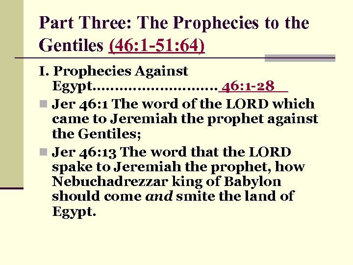 Part Three: The Prophecies to the Gentiles (46: 1 -51: 64) I. Prophecies Against