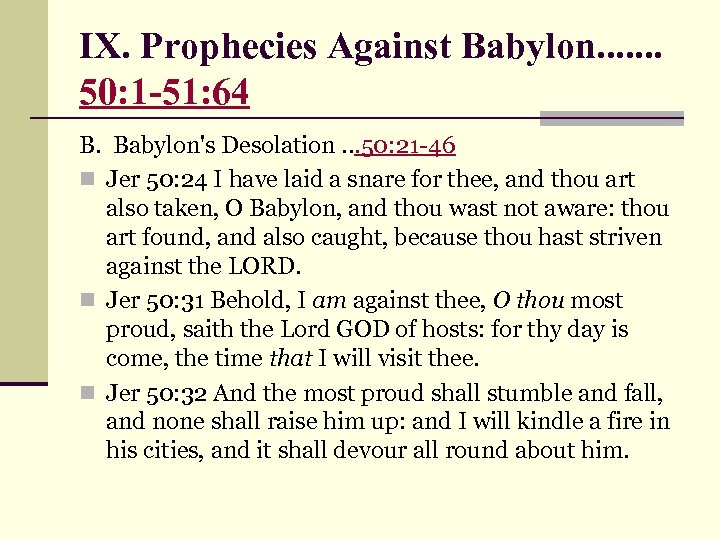 IX. Prophecies Against Babylon. . . . 50: 1 -51: 64 B. Babylon's Desolation.