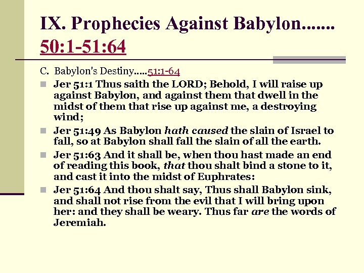 IX. Prophecies Against Babylon. . . . 50: 1 -51: 64 C. Babylon's Destiny.