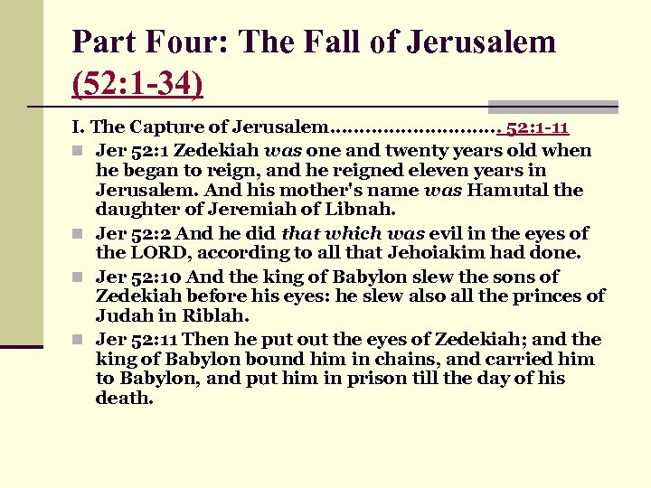 Part Four: The Fall of Jerusalem (52: 1 -34) I. The Capture of Jerusalem.