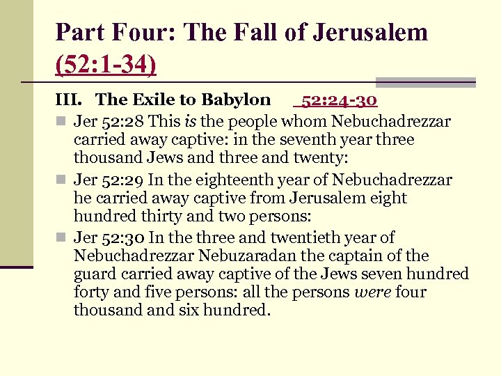 Part Four: The Fall of Jerusalem (52: 1 -34) III. The Exile to Babylon
