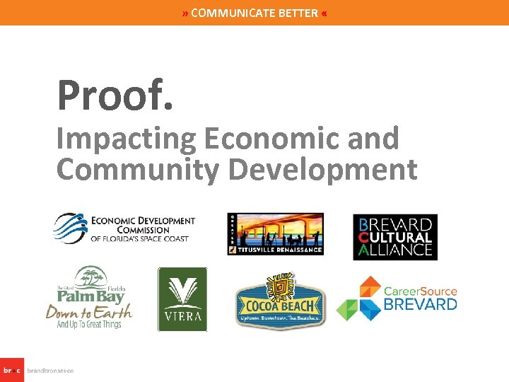 » COMMUNICATE BETTER « Proof. Impacting Economic and Community Development 