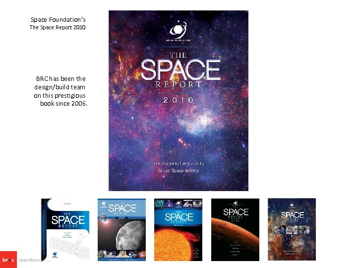 Space Foundation’s The Space Report 2010 BRC has been the design/build team on this