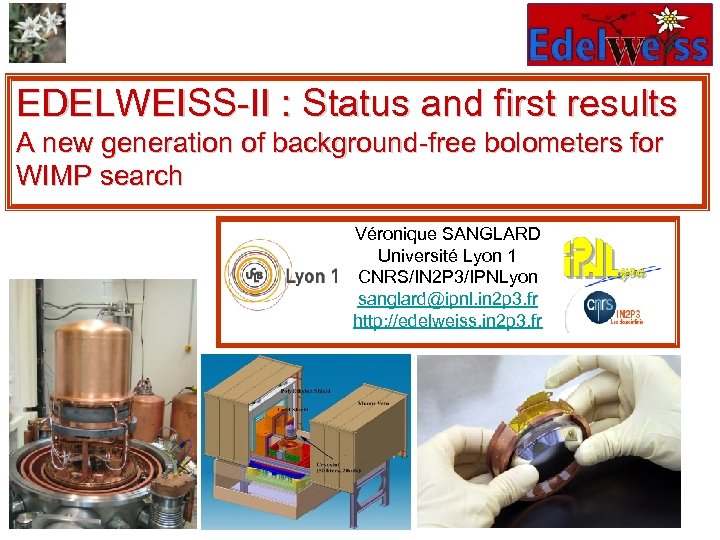 EDELWEISS-II : Status and first results A new generation of background-free bolometers for WIMP