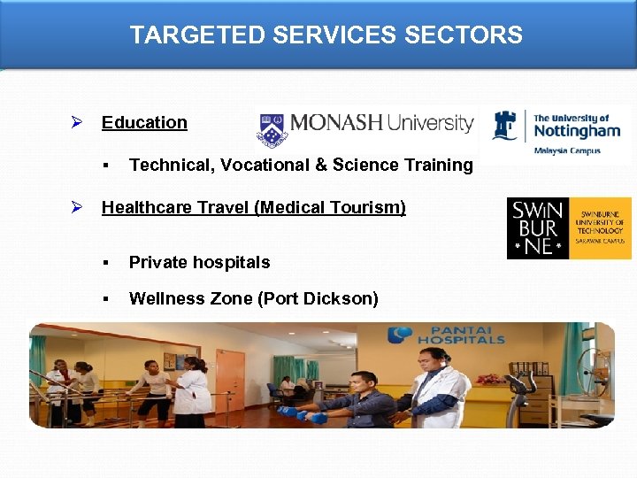 TARGETED SERVICES SECTORS Ø Education § Technical, Vocational & Science Training Ø Healthcare Travel