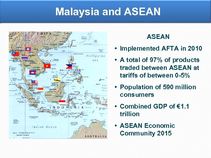 Malaysia and ASEAN • Implemented AFTA in 2010 • A total of 97% of