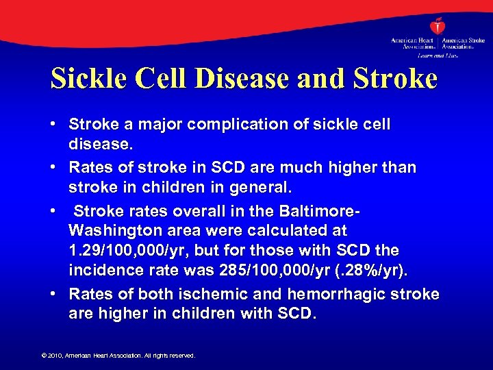 Sickle Cell Disease and Stroke • Stroke a major complication of sickle cell disease.