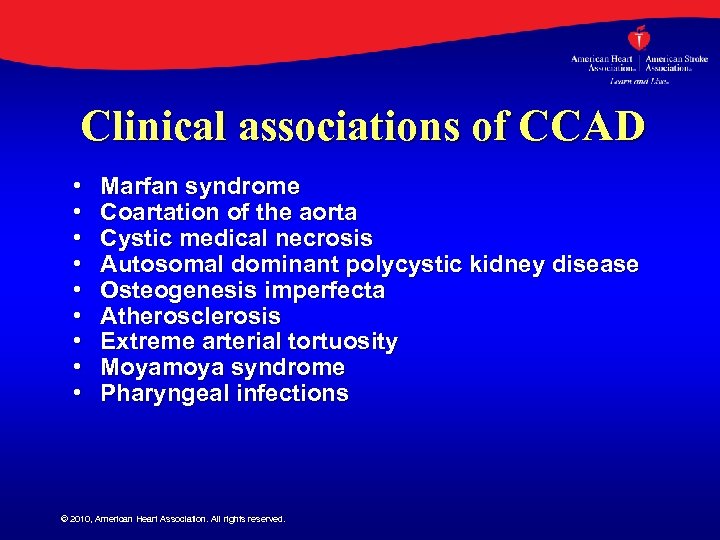 Clinical associations of CCAD • • • Marfan syndrome Coartation of the aorta Cystic