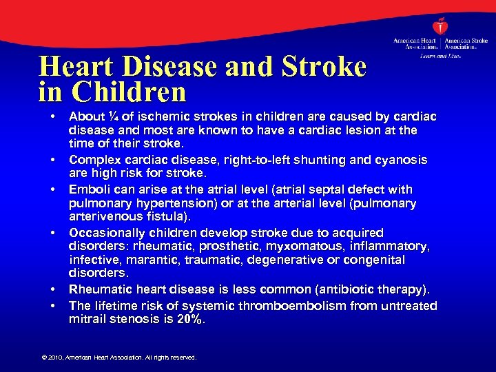 Heart Disease and Stroke in Children • • • About ¼ of ischemic strokes