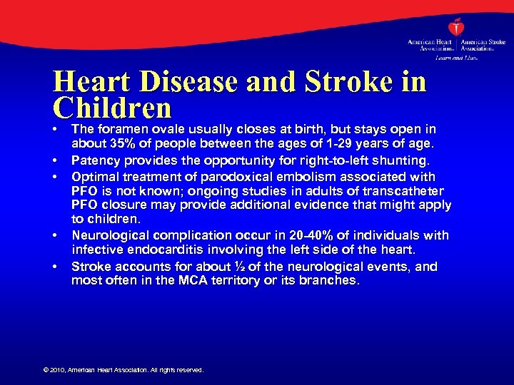 Heart Disease and Stroke in Children • The foramen ovale usually closes at birth,