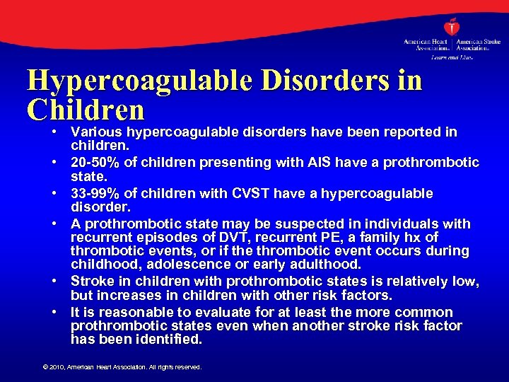 Hypercoagulable Disorders in Children • Various hypercoagulable disorders have been reported in children. •