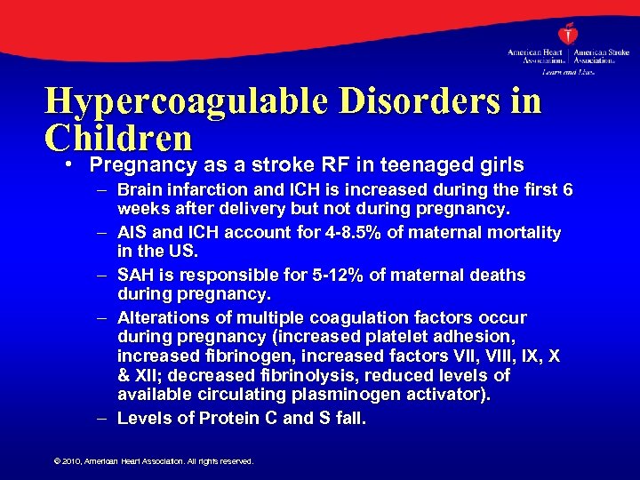 Hypercoagulable Disorders in Children • Pregnancy as a stroke RF in teenaged girls –