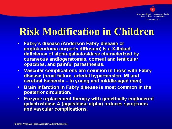Risk Modification in Children • Fabry’s disease (Anderson Fabry disease or angiokeratoma corporis diffusum)