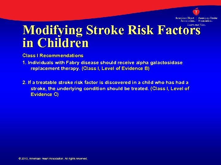 Modifying Stroke Risk Factors in Children Class I Recommendations 1. Individuals with Fabry disease