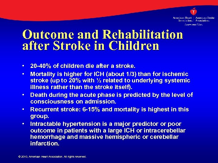 Outcome and Rehabilitation after Stroke in Children • 20 -40% of children die after