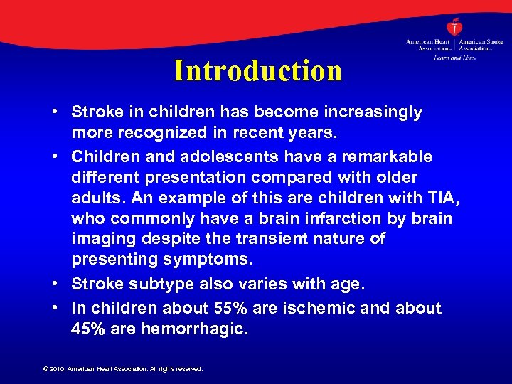 Introduction • Stroke in children has become increasingly more recognized in recent years. •