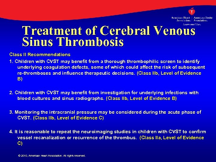 Treatment of Cerebral Venous Sinus Thrombosis Class II Recommendations 1. Children with CVST may