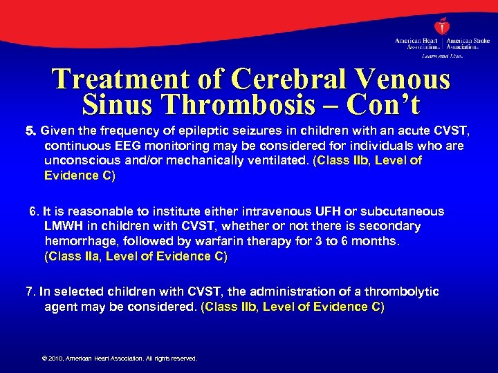 Treatment of Cerebral Venous Sinus Thrombosis – Con’t 5. Given the frequency of epileptic