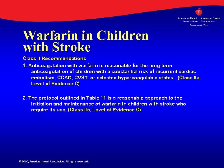 Warfarin in Children with Stroke Class II Recommendations 1. Anticoagulation with warfarin is reasonable