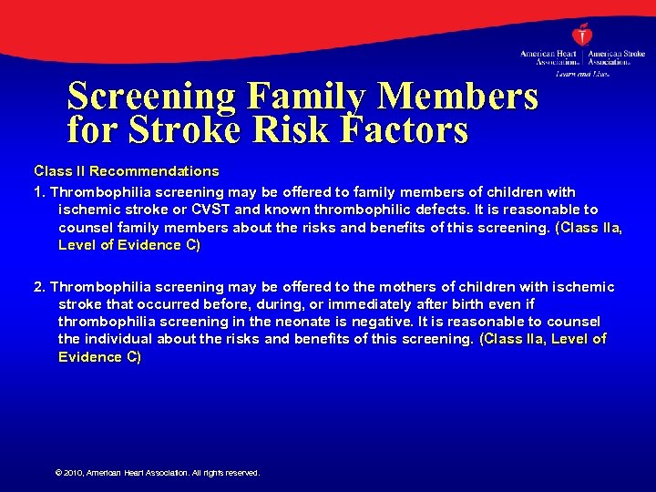 Screening Family Members for Stroke Risk Factors Class II Recommendations 1. Thrombophilia screening may