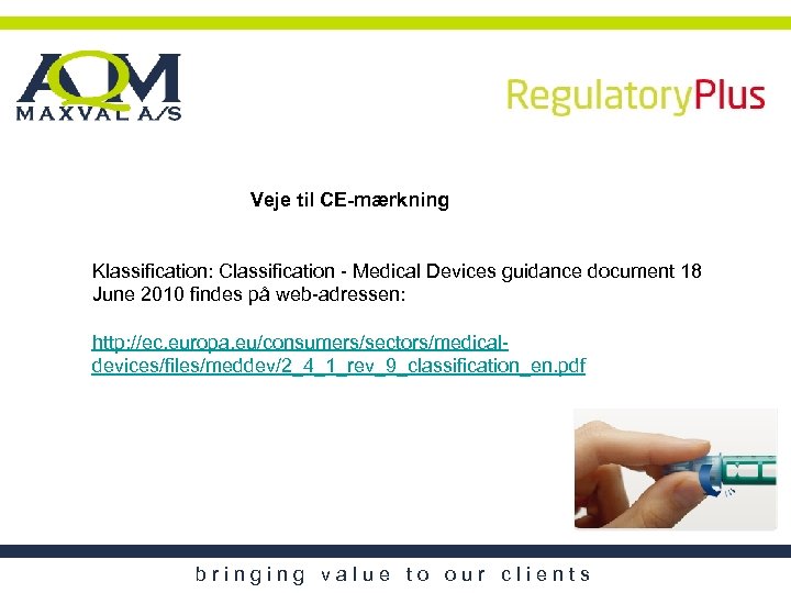 Veje til CE-mærkning Klassification: Classification - Medical Devices guidance document 18 June 2010 findes