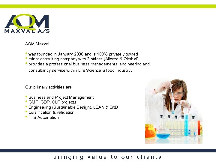 AQM Maxval • was founded in January 2000 and is 100% privately owned •