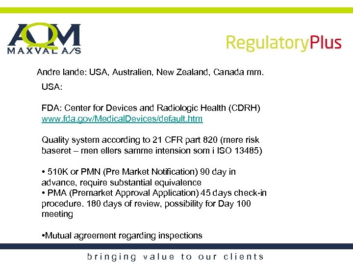 Andre lande: USA, Australien, New Zealand, Canada mm. USA: FDA: Center for Devices and