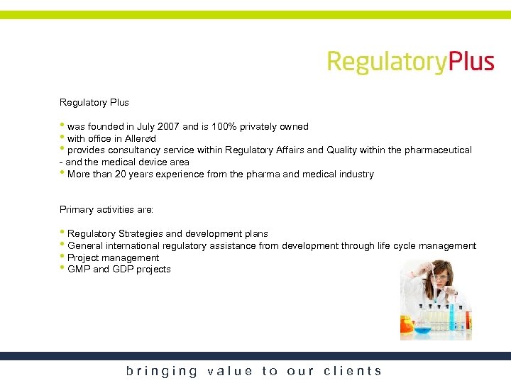 Regulatory Plus • was founded in July 2007 and is 100% privately owned •