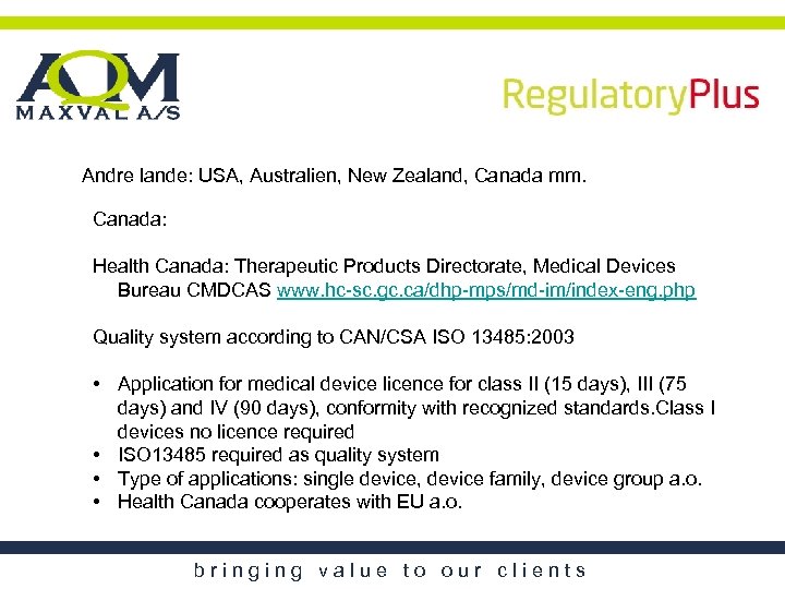 Andre lande: USA, Australien, New Zealand, Canada mm. Canada: Health Canada: Therapeutic Products Directorate,