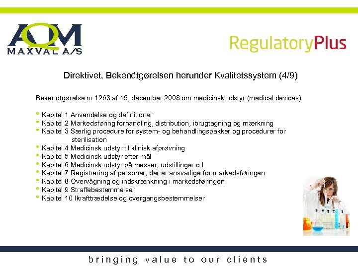 Direktivet, Bekendtgørelsen herunder Kvalitetssystem (4/9) Bekendtgørelse nr 1263 af 15. december 2008 om medicinsk