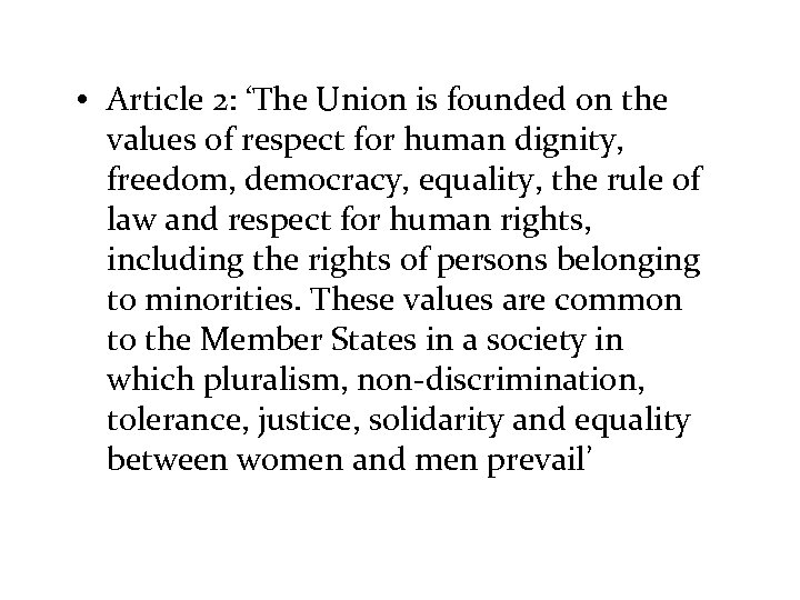  • Article 2: ‘The Union is founded on the values of respect for