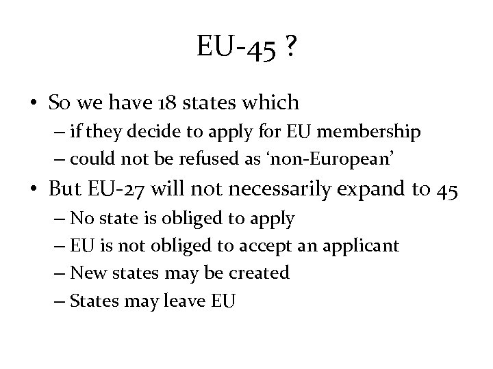 EU-45 ? • So we have 18 states which – if they decide to