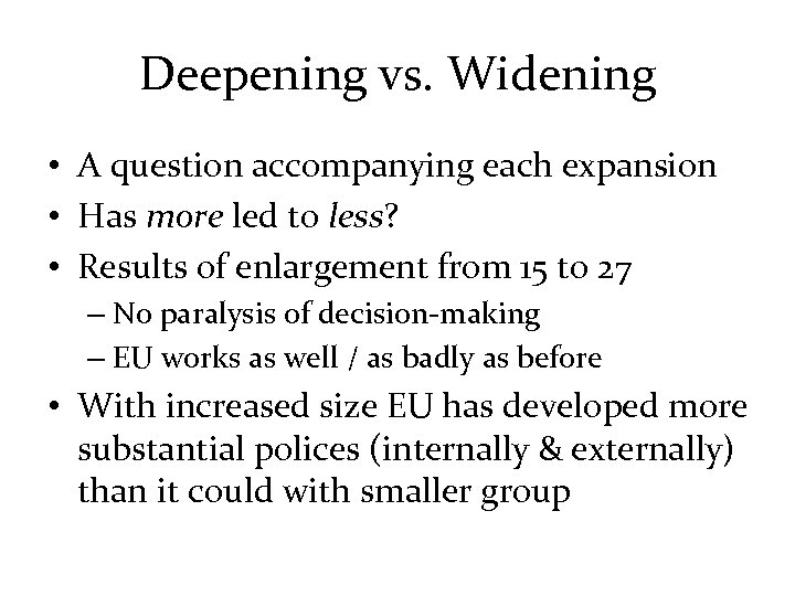 Deepening vs. Widening • A question accompanying each expansion • Has more led to