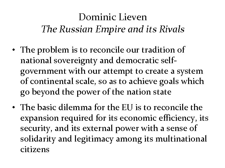 Dominic Lieven The Russian Empire and its Rivals • The problem is to reconcile