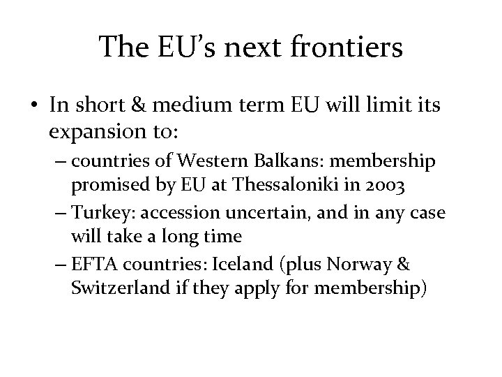 The EU’s next frontiers • In short & medium term EU will limit its