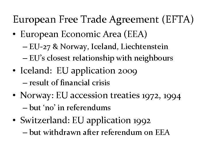 European Free Trade Agreement (EFTA) • European Economic Area (EEA) – EU-27 & Norway,