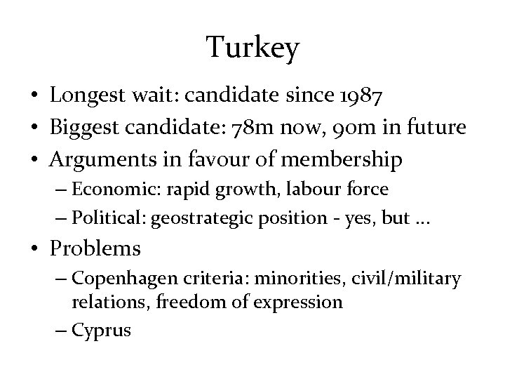 Turkey • Longest wait: candidate since 1987 • Biggest candidate: 78 m now, 90