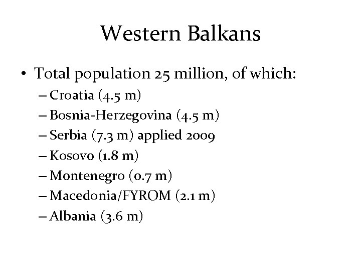 Western Balkans • Total population 25 million, of which: – Croatia (4. 5 m)