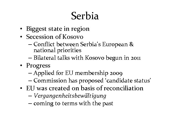 Serbia • Biggest state in region • Secession of Kosovo – Conflict between Serbia’s