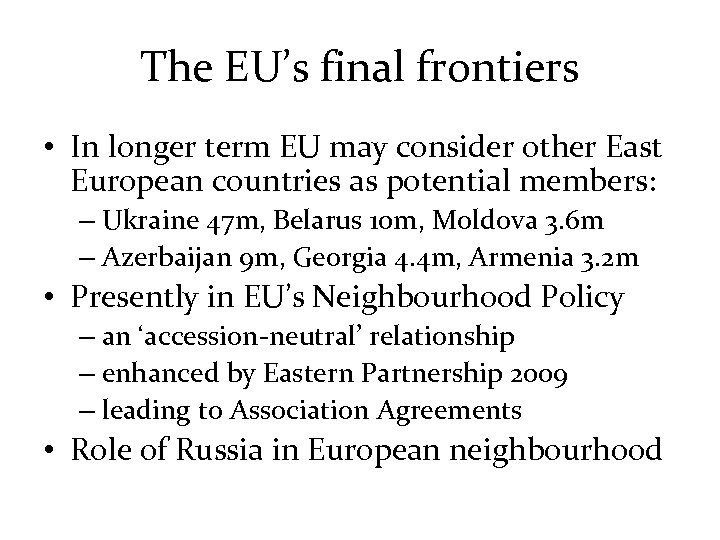 The EU’s final frontiers • In longer term EU may consider other East European